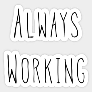 Always Working Sticker